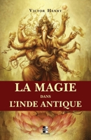 La Magie dans l'Inde antique: édition intégrale 1548885134 Book Cover