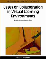 Cases On Collaboration In Virtual Learning Environments: Processes And Interactions 1605668788 Book Cover
