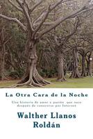 La Otra Cara de la Noche: Una historia de amor y pasión que nace después de conocerse por Internet 1480290025 Book Cover