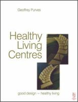 Healthy Living Centres: A Guide to Primary Health Care Design 0750646020 Book Cover