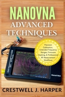 NanoVNA Advanced Techniques: Precision Calibration, Extended Frequency Ranges, Firmware Hacking, and Professional RF Measurement Workflows (The NanoVNA Handbook Series) B0H9WQB88L Book Cover