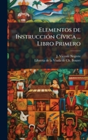 Elementos de InstrucciÃ3n CÃ-vica ... Libro Primero (Spanish Edition) 1023941694 Book Cover
