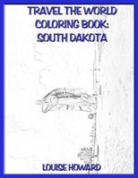 Travel the World Coloring Book: South Dakota 1985815524 Book Cover