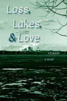 Loss, Lakes, & Love B0DVF1SDG4 Book Cover