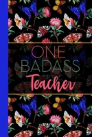 One Badass Teacher: Floral Butterfly Garden Blank Lined Journal for Women : Great Gift for Teacher | Notebook for Notes, Planning & Journaling 1693912724 Book Cover