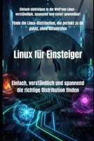 Linux für Einsteiger: Einfach, verständlich und spannend die richtige Distribution finden B0FTM64J8M Book Cover