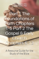 Part 1 The Foundations of Faith Chapters 1-5 Part 2 The Gospel & Early Church Chapters 6-12: A Resource Guide for the Study of the Bible B0DV3XYXTH Book Cover