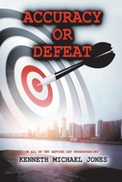 Accuracy or Defeat: In All Thy Getting Get Understanding 1543966233 Book Cover