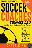 Training Sessions For Soccer Coaches Volumes 1-2-3 B0CH3VV3KJ Book Cover