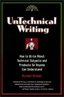 Untechnical Writing - How to Write About Technical Subjects and Products So Anyone Can Understand (Untechnical Press Books for Writers Series) 0966994906 Book Cover