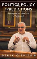 Politics, Policy and Predictions : Views from the Front Row of Parliament 9365691109 Book Cover
