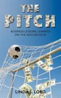 The Pitch: Business Lessons Learned on the Soccer Field 1440174539 Book Cover