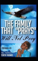 The Family That Prays Will Not Prey 1698164386 Book Cover