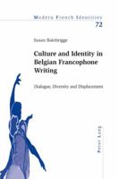 Culture and Identity in Belgian Francophone Writing: Dialogue, Diversity and Displacement 3039113828 Book Cover