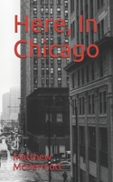 Here, In Chicago B086B5Q9Y2 Book Cover