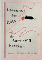 The Subtle Art of Resistance: Lessons from Cats for Surviving Fascism 1538778009 Book Cover