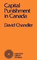 Capital Punishment in Canada (Carleton Library) 0771097948 Book Cover