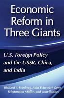 Economic Reforms in Three Giants: U.S. Foreign Policy and the USSR, China, and India (U.S. 3rd World Policy Perspectives, Vol 14) 0887388205 Book Cover