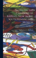 Notes On the Cartoons of Raphael Now in the South Kensington Museum: And On Raphael's Other Work B0BPRGYMGY Book Cover