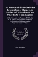 An Account Of The Societies For Reformation Of Manners, In London And Westminster, And Other Parts Of The Kingdom 1377393348 Book Cover