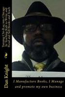Turning Chi-Raq Into Chicago by Teaching Kids to Write and Read and Sell Books and Teach: I Manufacture Books, I Manage and Promote My Own Business 1523728558 Book Cover