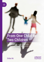 From One Child to Two Children: Opportunities and Challenges for the One-child Generation Cohort in China 1349960926 Book Cover