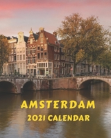 Amsterdam Calendar 2021: Monthly 2021 Illustrated Calendar Book with Images of Amsterdam B08LP53HL4 Book Cover