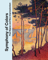Symphony Of Colors Paul Signac And Neo-Impressionism /anglais 3791391976 Book Cover