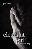 Elephant Girl: A Human Story 1463525435 Book Cover