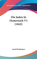 Die Juden In Oesterreich V1 (1842) 1166782301 Book Cover