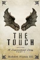 The Touch: A Supernatural Story - Part I 1542737222 Book Cover