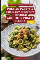 Puglian Palate: A Culinary Journey through Authentic Puglia Recipes (Italian Regional Recipes book series) (Italian Edition) B0CQZZPCJ5 Book Cover