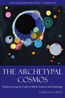 The Archetypal Cosmos: Rediscovering the Gods in Myth, Science and Astrology 0863157750 Book Cover