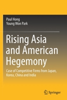 Rising Asia and American Hegemony: Case of Competitive Firms from Japan, Korea, China and India 9811376344 Book Cover