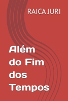 Além do Fim dos Tempos (Portuguese Edition) B0FCSQLDZG Book Cover