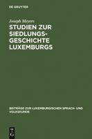 Studien Zur Siedlungsgeschichte Luxemburgs 3111258335 Book Cover