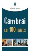 Cambrai en 100 dates 2813806544 Book Cover