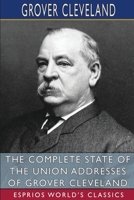 The Complete State of the Union Addresses of Grover Cleveland B09SNMY9YX Book Cover