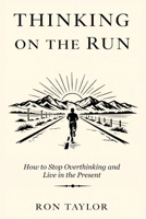 Thinking on the Run: Essays on Stress Relief, Mindfulness, and the Quiet Practice of Slow Jogging B0GDZSNZFW Book Cover
