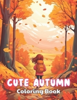 Cute Autumn Coloring Book for Kids: 100+ High-Quality and Unique Colouring Pages B0CQW3HXZ2 Book Cover