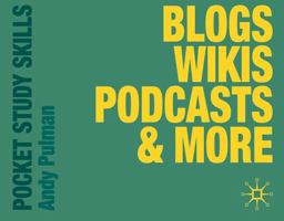 Blogs, Wikis, Podcasts and More (Pocket Study Skills) 0230223915 Book Cover