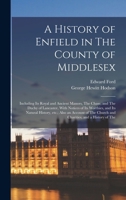 A History of Enfield: The Church History by G.H. Hodson and the General History by E. Ford 1017709793 Book Cover
