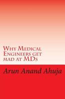 Why Medical Engineers get mad at MDs 1419600176 Book Cover