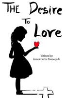 The Desire to Love 1727357345 Book Cover