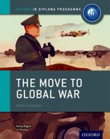 The Move to Global War: Ib History Course Book: Oxford Ib Diploma Program 0198310188 Book Cover