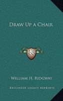 Draw Up a Chair 1417988576 Book Cover