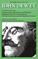 The Middle Works of John Dewey, Volume 1, 1899 - 1924: Essays on School and Society (Collected Works of John Dewey) 0809311356 Book Cover