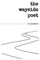 the wayside poet 138788509X Book Cover