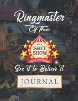 Ringmaster Of The Shitshow: Funny Journal Gift For Her / Him - Page Count: 108 pages - Dimensions: 8.5 x 0.2 x 11 inches. 1708081151 Book Cover
