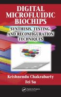 Digital Microfluidic Biochips: Synthesis, Testing, and Reconfiguration Techniques 0849390095 Book Cover